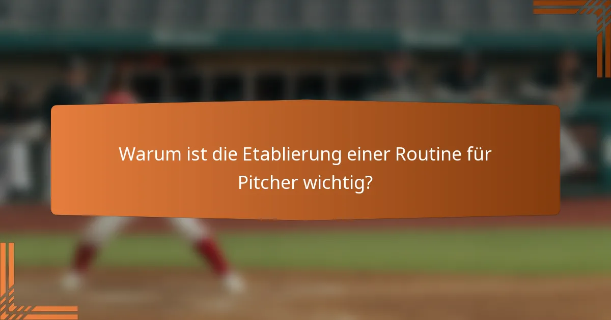 Warum ist die Etablierung einer Routine für Pitcher wichtig?