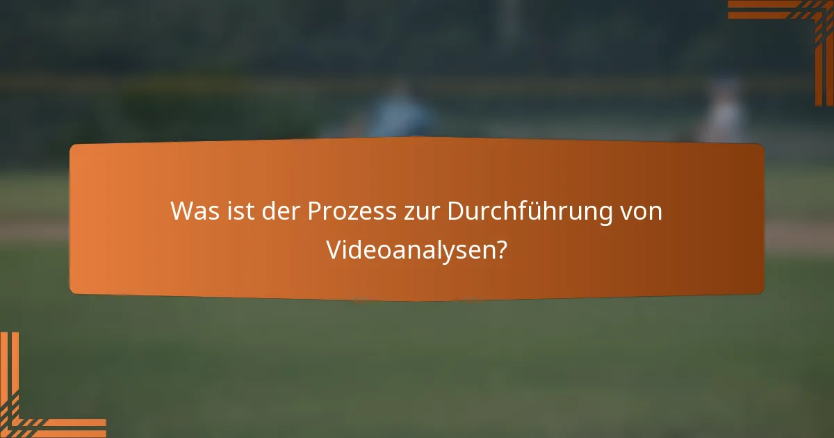 Was ist der Prozess zur Durchführung von Videoanalysen?