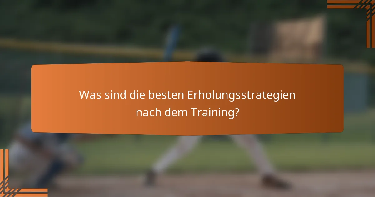 Was sind die besten Erholungsstrategien nach dem Training?