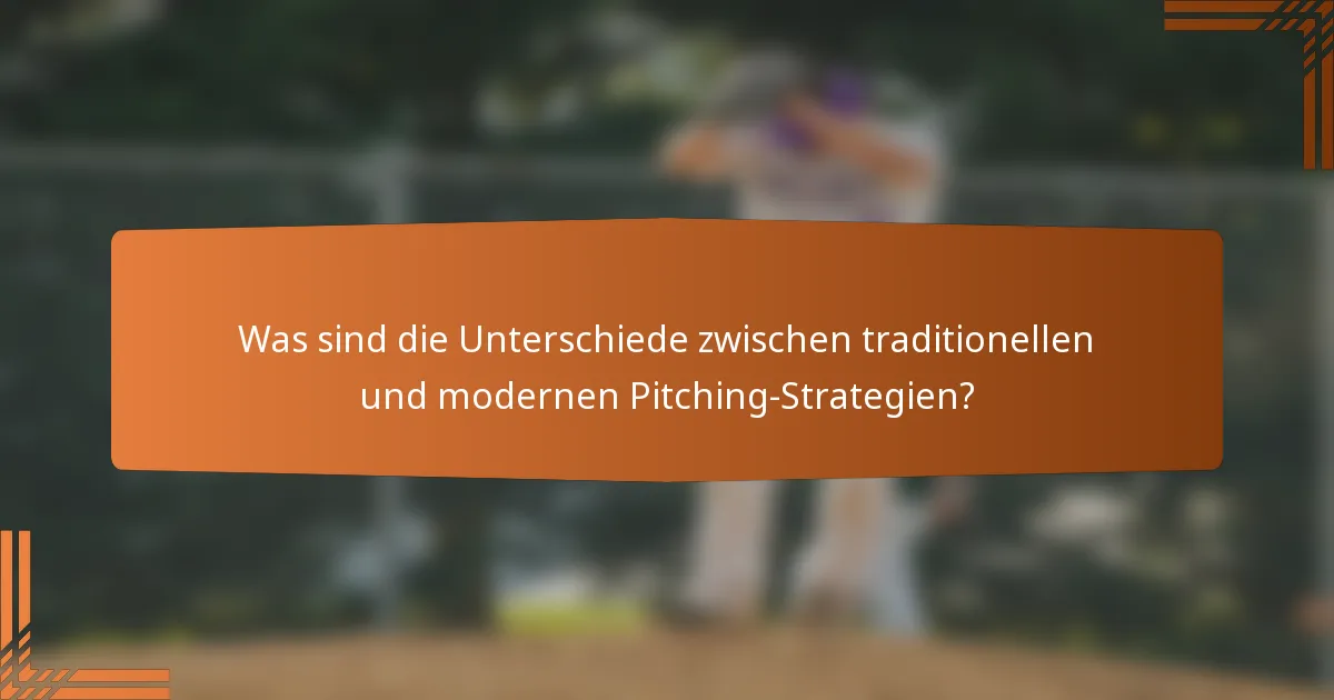 Was sind die Unterschiede zwischen traditionellen und modernen Pitching-Strategien?