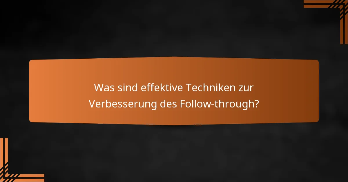 Was sind effektive Techniken zur Verbesserung des Follow-through?