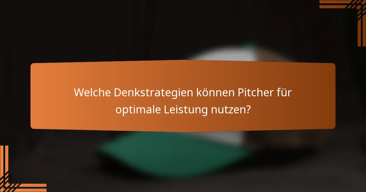 Welche Denkstrategien können Pitcher für optimale Leistung nutzen?