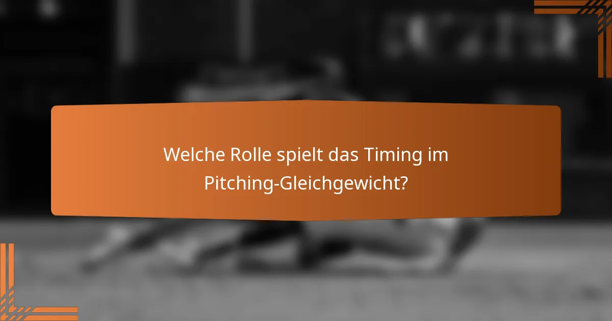 Welche Rolle spielt das Timing im Pitching-Gleichgewicht?