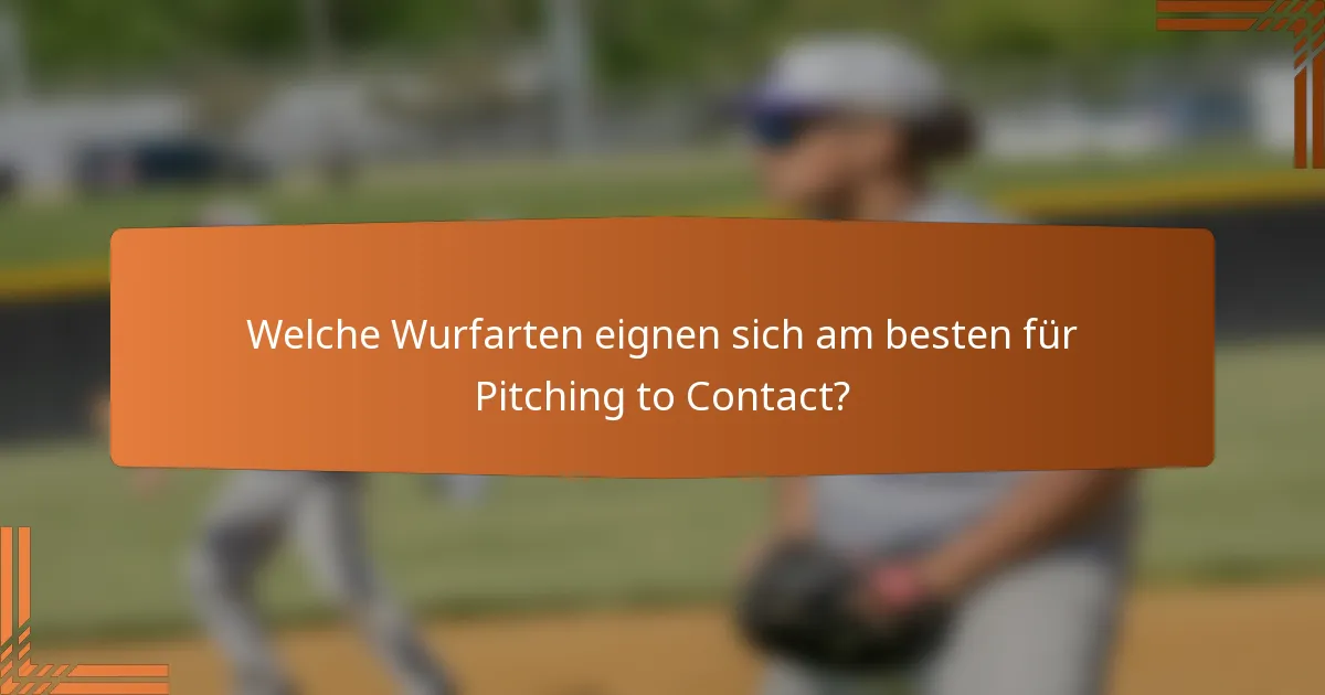 Welche Wurfarten eignen sich am besten für Pitching to Contact?
