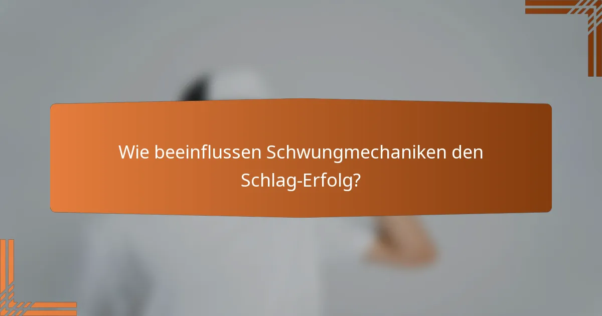 Wie beeinflussen Schwungmechaniken den Schlag-Erfolg?