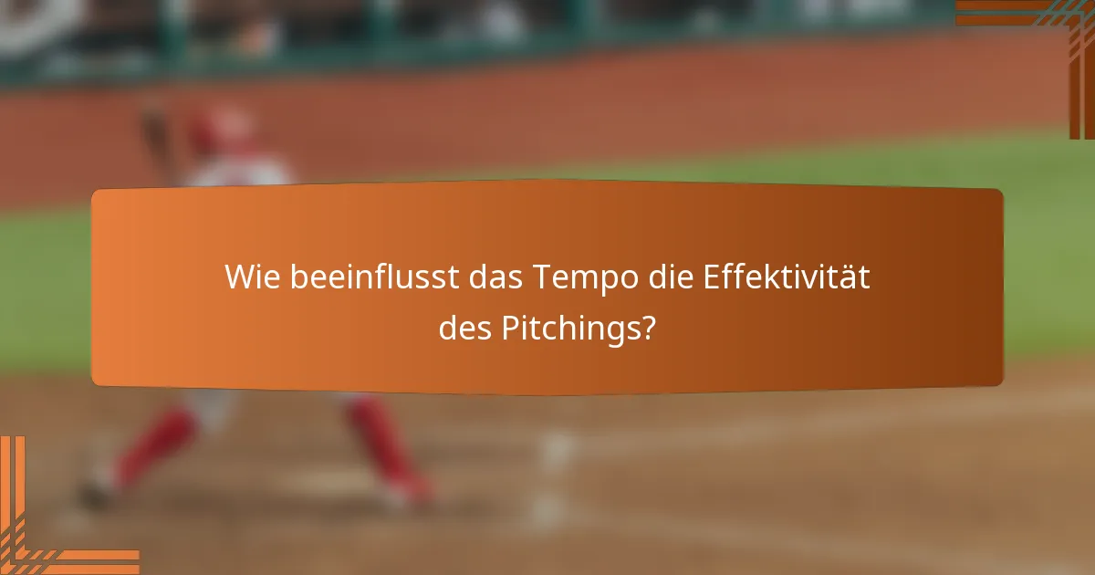 Wie beeinflusst das Tempo die Effektivität des Pitchings?