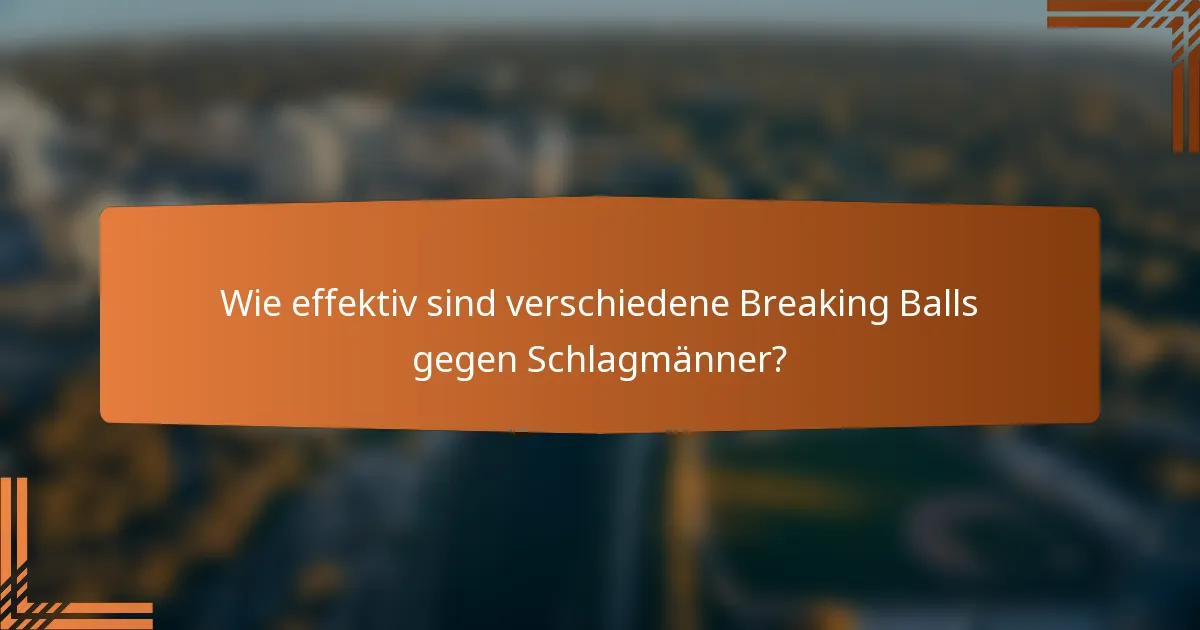 Wie effektiv sind verschiedene Breaking Balls gegen Schlagmänner?