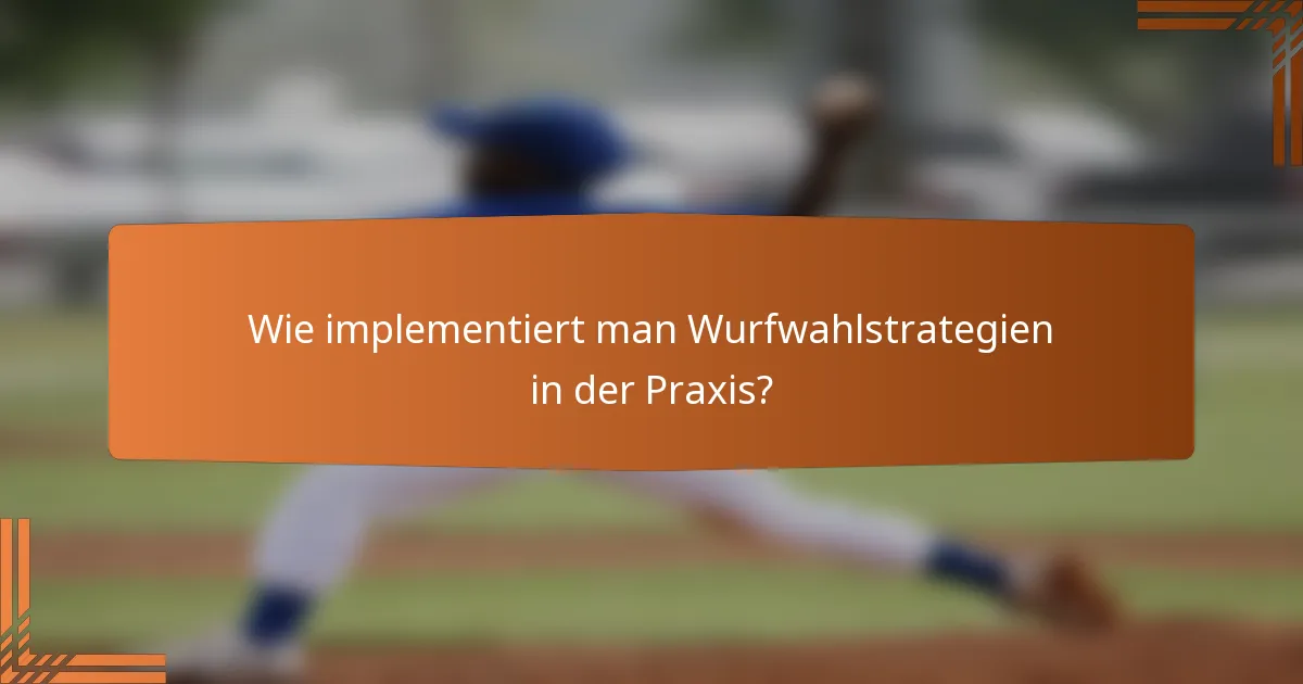 Wie implementiert man Wurfwahlstrategien in der Praxis?