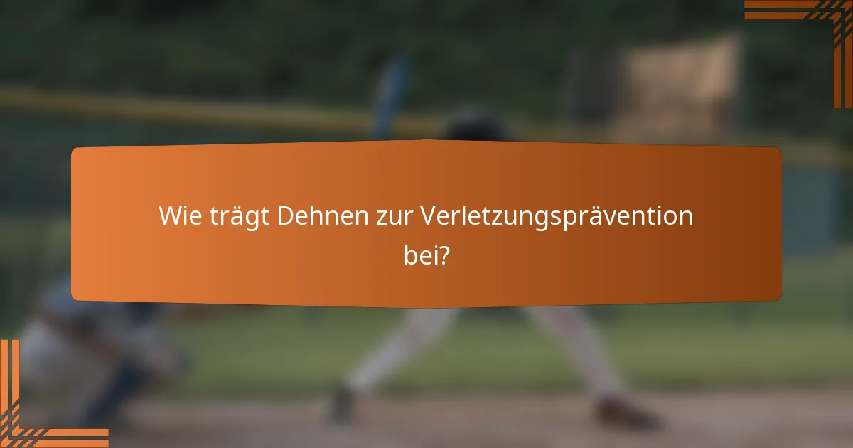 Wie trägt Dehnen zur Verletzungsprävention bei?