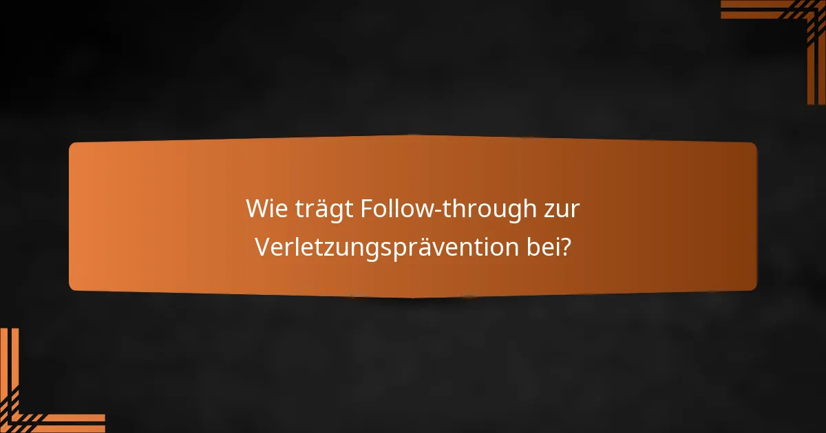Wie trägt Follow-through zur Verletzungsprävention bei?